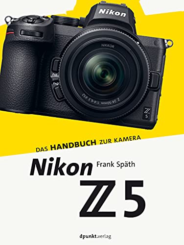 Nikon Z 5: Das Handbuch zur Kamera (dpunkt.kamerabuch) von Dpunkt.Verlag GmbH